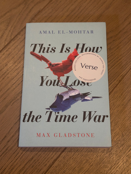 This Is How You Lose The Time War by Amal El-Mohtar & Max Gladstone